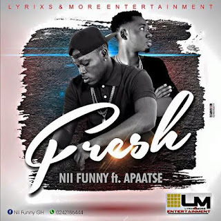 Nii Funny - Fresh ft. Apaatse Nii Funny - Fresh ft. Apaatse