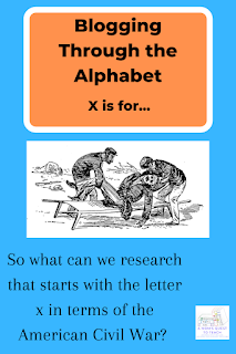 Text: So what can we research that starts with the letter x in terms of the American Civil War? A Mom's Quest to Teach logo; men with stretcher clipart from wpclipart.com