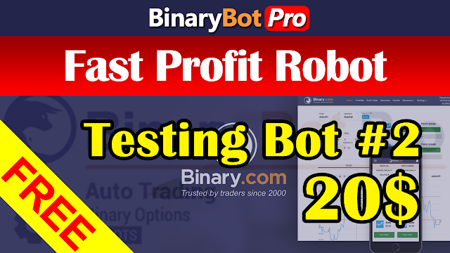 Fast Profit Robot - Testing#2 | Binary Bot