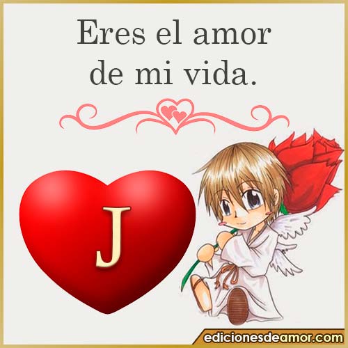 eres el amor de mi vida J