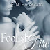 Recensione in anteprima "Foolish Fire"(Through The Flames Series #2) di  F.N. Fiorescato