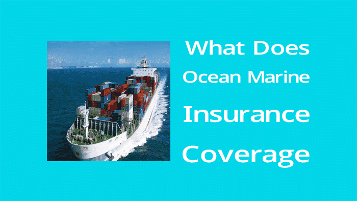 What does ocean marine insurance covers