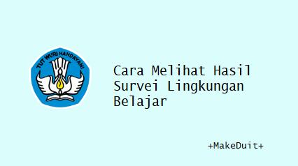 Cara Melihat Hasil Survei Lingkungan Belajar