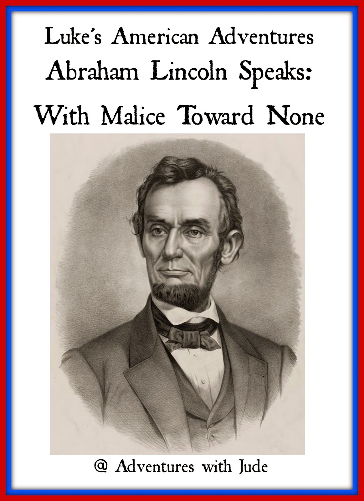 Lukes American Adventures Abraham Lincoln Speaks: With Malice Toward None