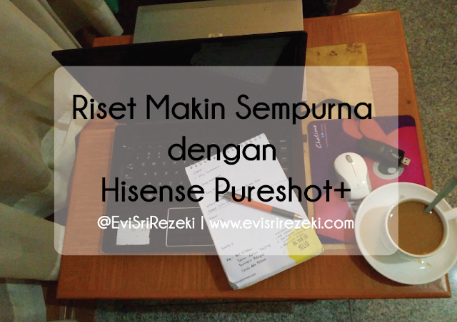 Riset Makin Sempurna dengan Hisense Pureshot+