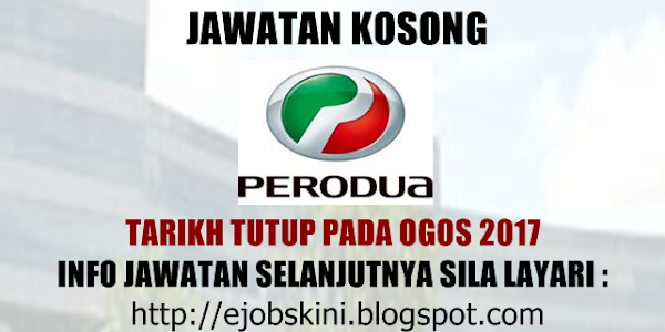 Jawatan Kosong Perodua Auto Corporation Sdn Bhd Pada Ogos 2017