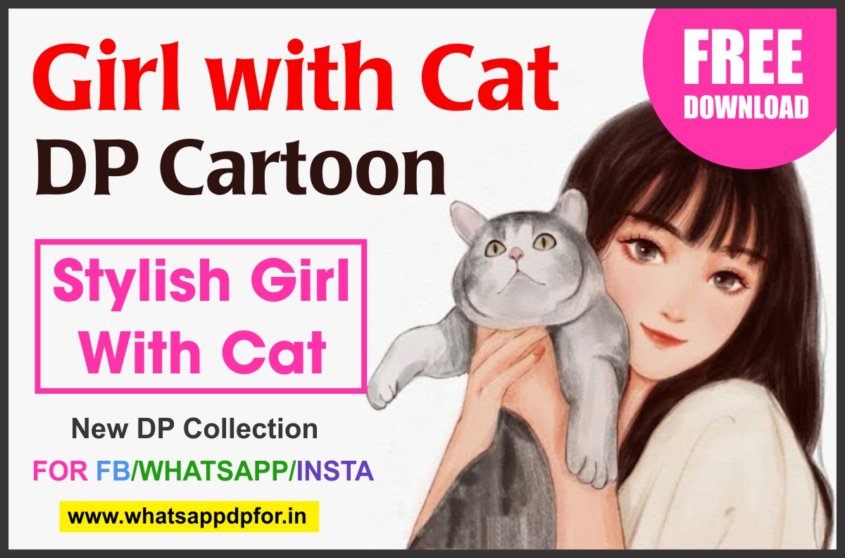 Ⓑⓔⓢⓣ ③⑤⓪+ Stylish Girl with Cute Cat DPz for Instagram/FB (𝕹𝖊𝖜  𝕮𝖔𝖑𝖑𝖊𝖈𝖙𝖎𝖔𝖓)
