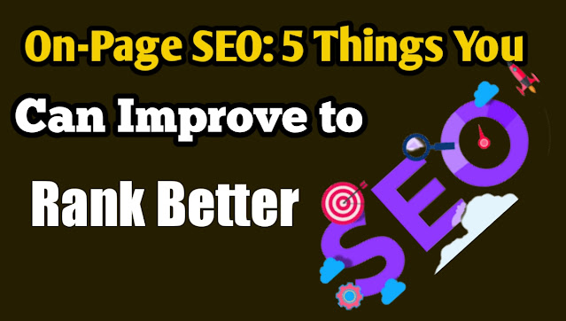 On-Page SEO: 5 Things You Can Improve to Rank Better