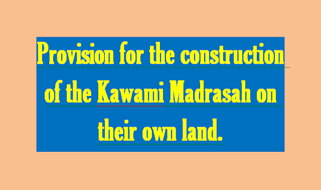 Provision for the construction of the Kawami Madrasah on their own land.