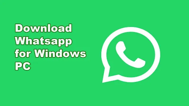 Download Whatsapp for Windows PC for free