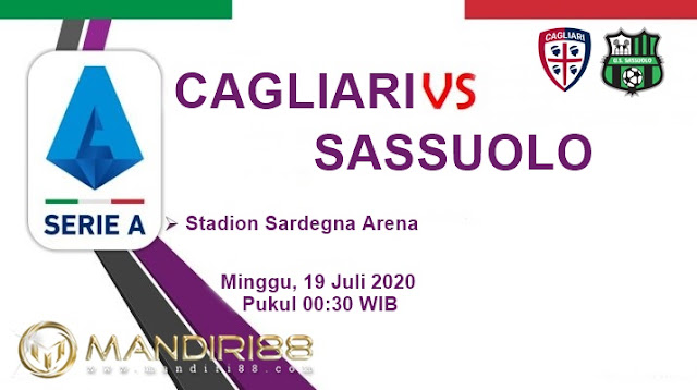 Prediksi Cagliari Vs Sassuolo, Minggu 19 Juli 2020 Pukul 00.30 WIB