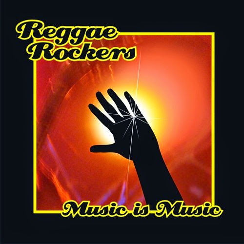 REGGAE ROCKERS - Music is Music 2010