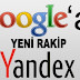 Google Yeni Rakip Yandex