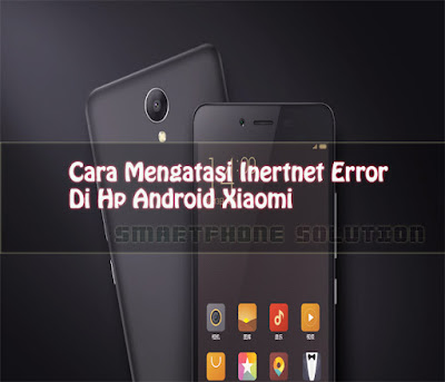 Cara Mengatasi Internet Hp Xiaomi Error Paling Lengkap