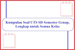 Soal UTS Kelas 3 SD Semester 2 Kurikulum 2013 Tahun 2018/2019