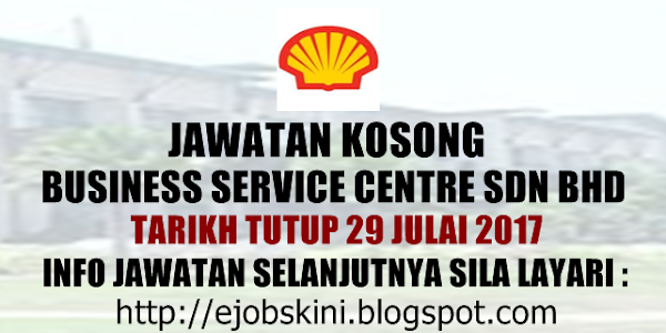 Jawatan Kosong Shell Business Service Centre Sdn Bhd - 29 Julai 2017