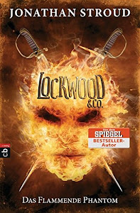 Lockwood & Co. - Das Flammende Phantom (Die Lockwood & Co.-Reihe, Band 4)