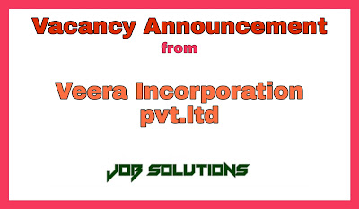 Veera Incorporation Pvt.Ltd vacancy notices/vacancy notices from Veera Incorporation Pvt.Ltd/latest job vacancy in nepal 2021.,Vacancy announcement from Veera Incorporation Pvt.Ltd, Job Vacancy Notice from Veera Incorporation Pvt.Ltd, Veera Incorporation Pvt.Ltd Vacancy 2021, Veera Incorporation Pvt.Ltd vacancy notice, Veera Incorporation Pvt.Ltd vacancy announcement  latest job vacancy from Veera Incorporation Pvt.Ltd, latest job vacancy in nepal,