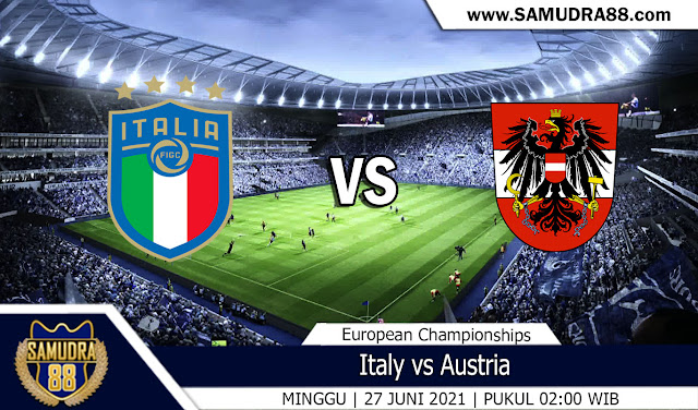 Prediksi Bola Terpercaya Italia vs Austria 27 Juni 2021