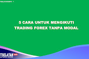 5 Cara Untuk Mengikuti Trading Forex Tanpa Modal 2023