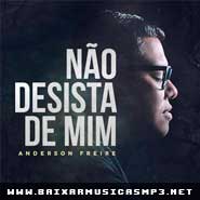 Baixar Nao Desista De Mim Anderson Freire Mp3 Download Musicas Cds E Dvds Gratis Ouvir Letras E Videos