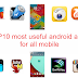 TOP 10 most useful android apps list with download link ....