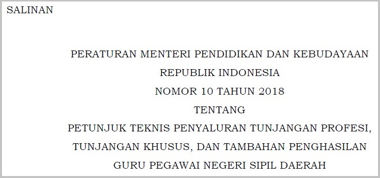 Permendikbud No 10 Tahun 2018 Tentang Juknis Penyaluran Tunjangan Profesi Tunjangan Khusus Dan Tambahan Penghasilan Guru Pegawai Negeri Sipil Daerah