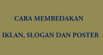 Perbedaan iklan, slogan dan poster