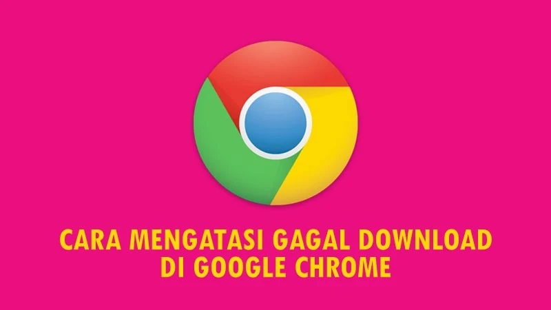 Cara Mengatasi Download Gagal di Google Chrome Android: Solusi Mudah dan Efektif