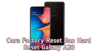 Cara Factory Reset dan Hard Reset Galaxy A20