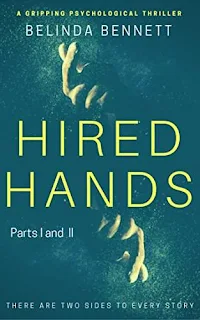 Hired Hands: Parts I and II - a gripping psychological thriller by Belinda Bennett