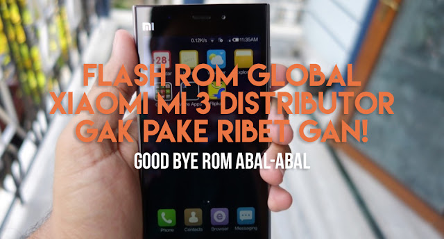 Cara Flash ROM Global Mi 3 Dari ROM Distributor Full Gambar