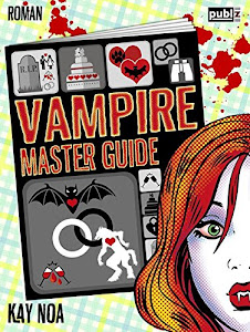 Vampire Master Guide: Ein Biss vom Glück ist nicht genug (Vampire Guides 4)