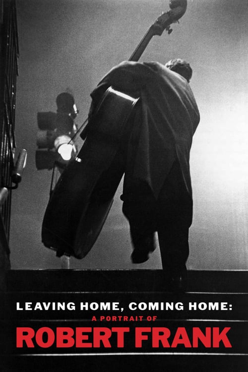 Regarder Leaving Home, Coming Home: A Portrait of Robert Frank 2019 Film Complet En Francais