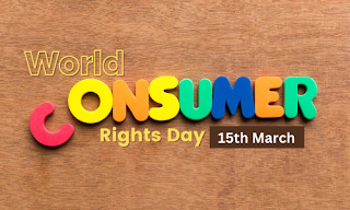 World Consumer Rights Day: 15 March