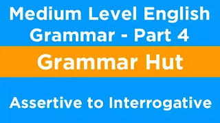 Assertive to Interrogative - Changing Sentences