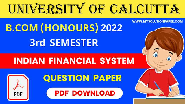 Download CU B.COM (Honours) Third Semester Indian Financial System Question Paper 2022 PDF.