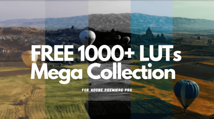 FREE 1000+ LUTs Mega Collection for Adobe Premiere Pro