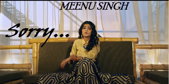 Sorry Song Lyrics by Meenu Singh 