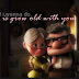 I Wanna Grow Old With You - UP movie 