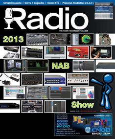 Radio Magazine - March 2013 | ISSN 1542-0620 | TRUE PDF | Mensile | Professionisti | Audio Recording | Broadcast | Comunicazione | Tecnologia
Radio Magazine is the broadcast industry's news source for radio managers and engineers, covering technology, regulation, digital radio, new platforms, management issues, applications-oriented engineering and new product information.