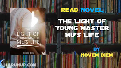 Read Novel The Light of Young Master Mu's Life by Novem Diem Full Episode