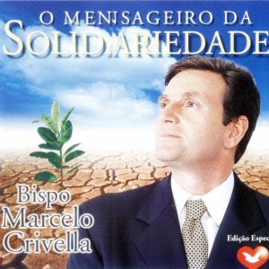 Marcelo Crivella - O Mensageiro da Solidariedade