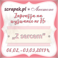  http://scrapek.blogspot.com/2019/02/wyzwanie-nr-75-z-sercem.html