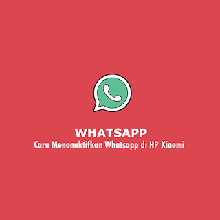 Cara Menonaktifkan Whatsapp di HP Xiaomi thumb