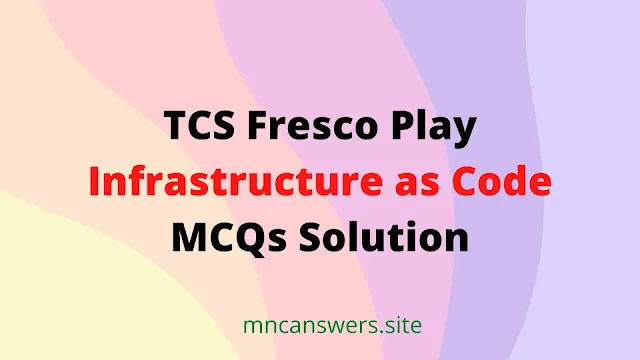 Infrastructure as Code MCQs Solution | TCS Fresco Play | Fresco Play | TCS
