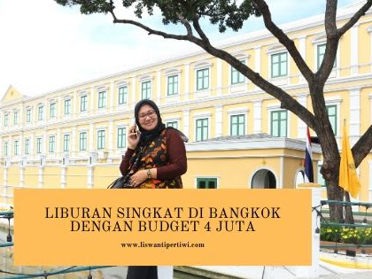 Liburan Singkat Di Bangkok Dengan Budget 4 juta