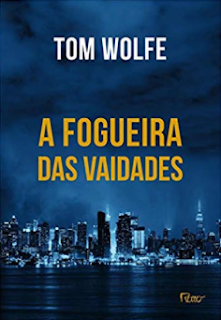 Tom Wolfe / A Fogueira das Vaidades