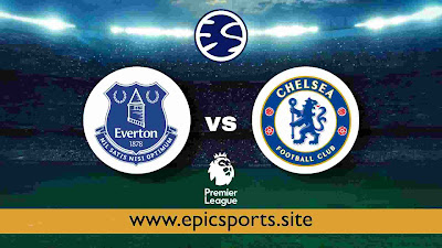 Everton vs Chelsea | Match Info, Preview & Lineup 