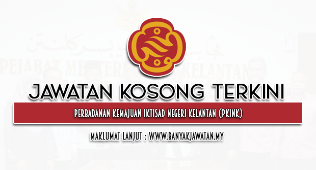 Jawatan Kosong di Perbadanan Kemajuan Iktisad Negeri Kelantan (PKINK)